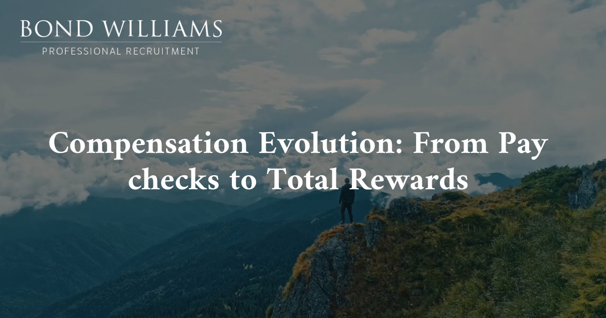 Compensation Evolution: From Pay checks to Total Rewards | Bond Williams